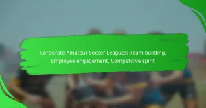 Corporate Amateur Soccer Leagues: Team building, Employee engagement, Competitive spirit