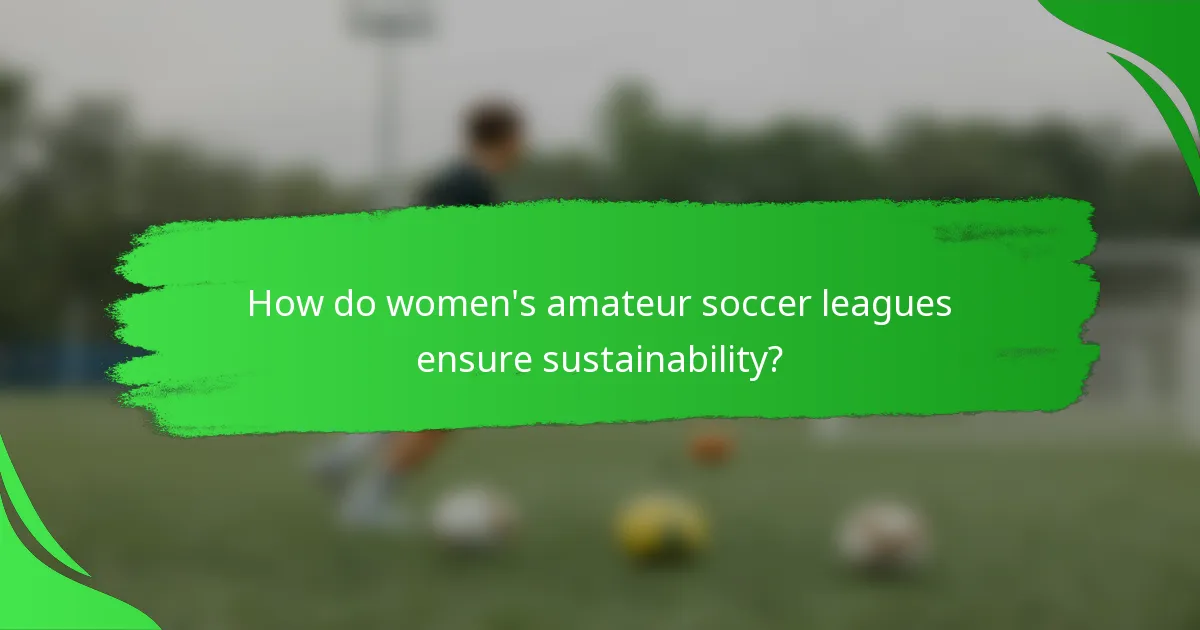 How do women's amateur soccer leagues ensure sustainability?
