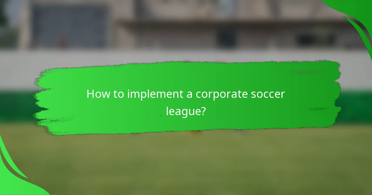 How to implement a corporate soccer league?