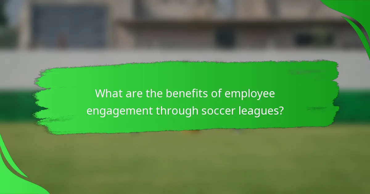 What are the benefits of employee engagement through soccer leagues?