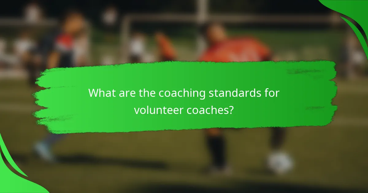 What are the coaching standards for volunteer coaches?