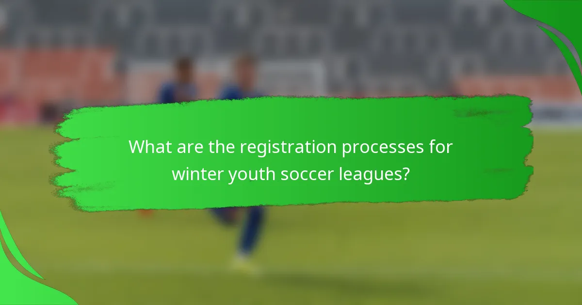What are the registration processes for winter youth soccer leagues?