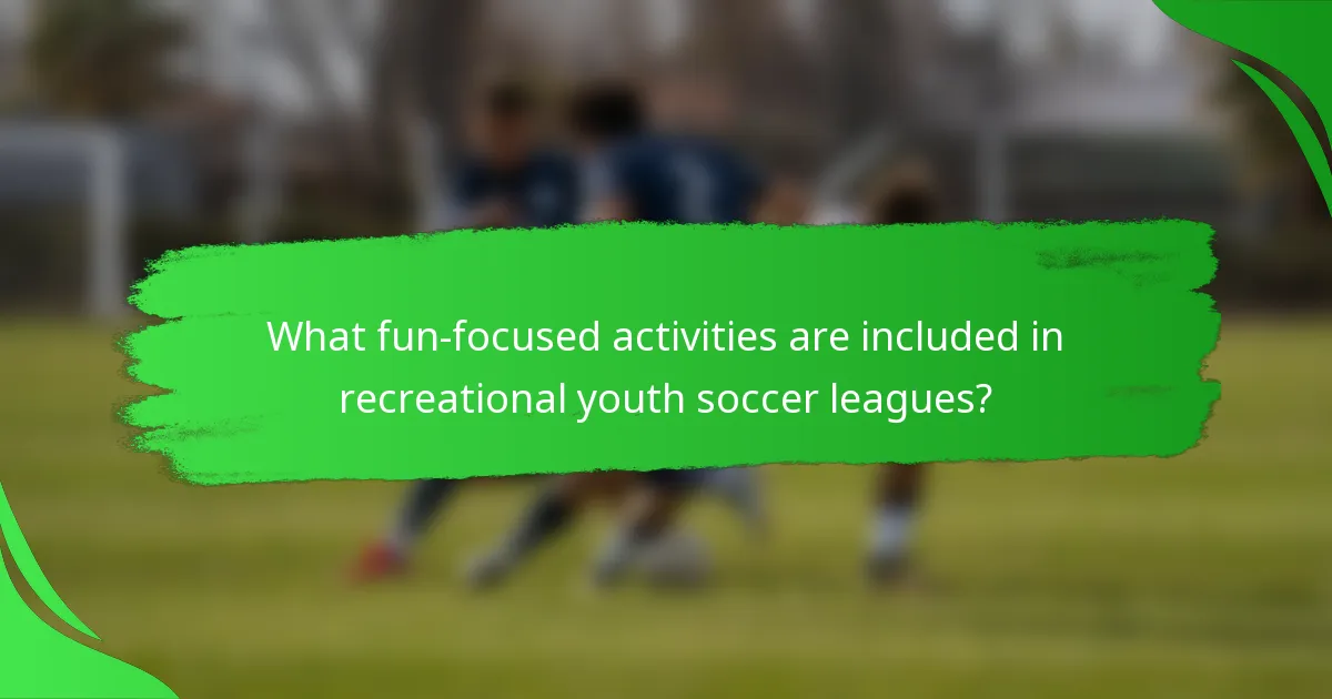 What fun-focused activities are included in recreational youth soccer leagues?
