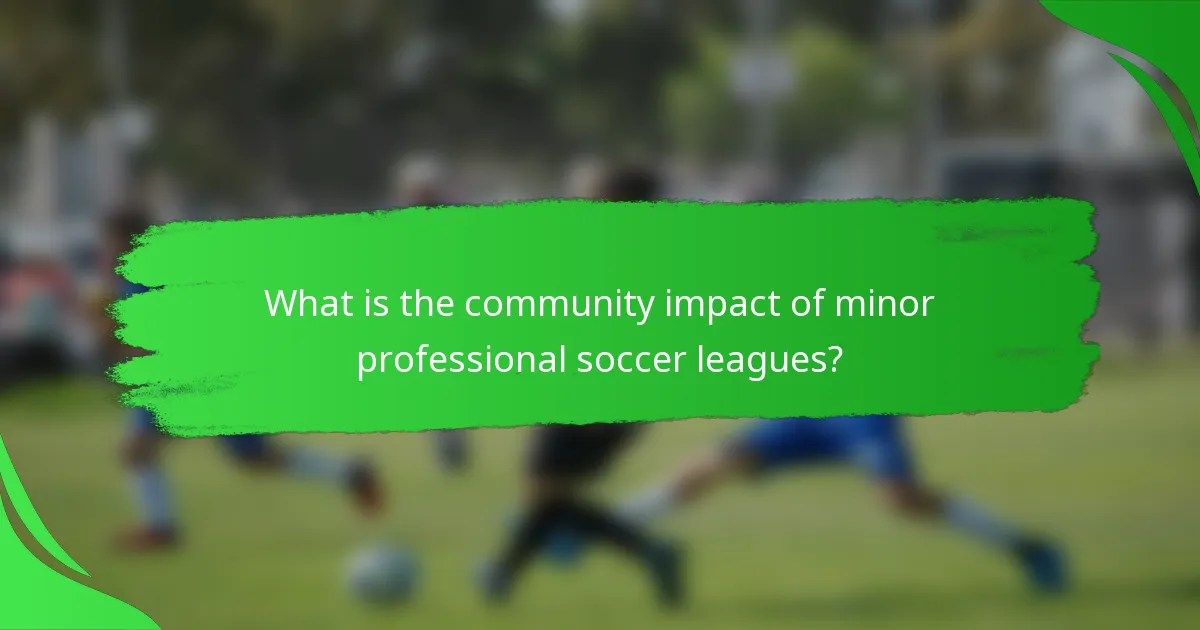 What is the community impact of minor professional soccer leagues?