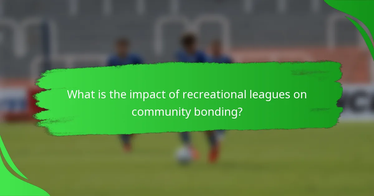 What is the impact of recreational leagues on community bonding?