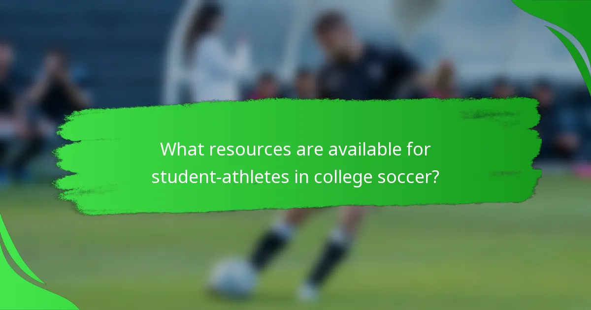 What resources are available for student-athletes in college soccer?
