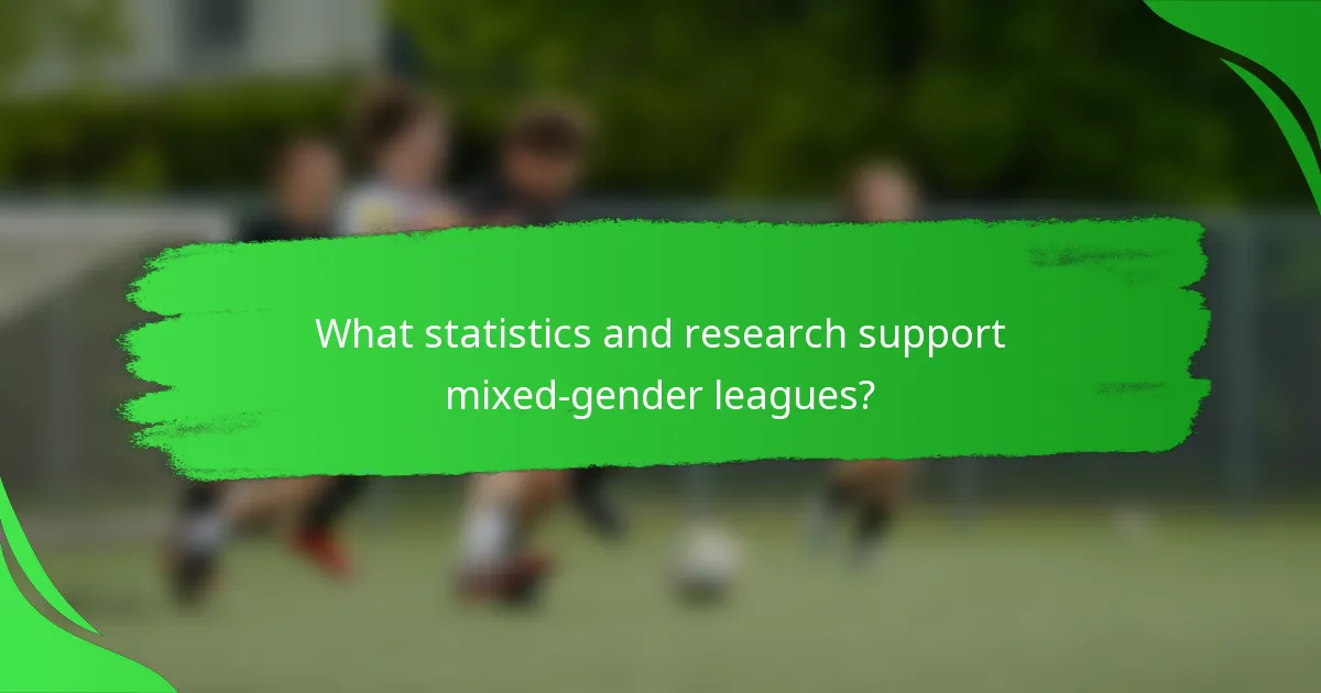 What statistics and research support mixed-gender leagues?