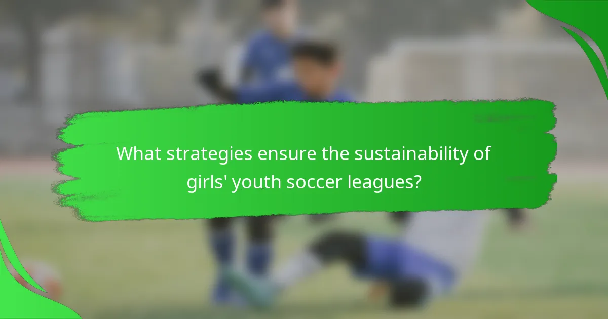 What strategies ensure the sustainability of girls' youth soccer leagues?