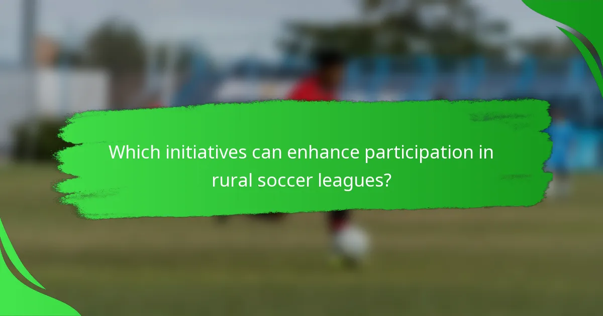 Which initiatives can enhance participation in rural soccer leagues?
